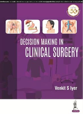 Decision Making in Clinical Surgery - Venkit S Iyer