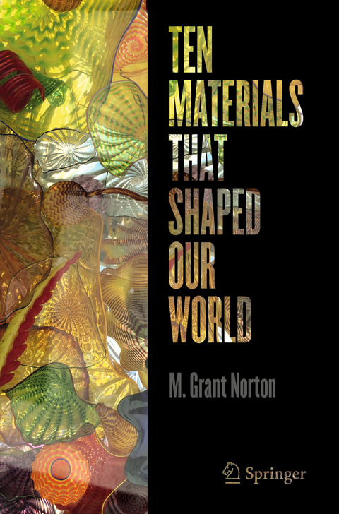 Ten Materials That Shaped Our World - M. Grant Norton