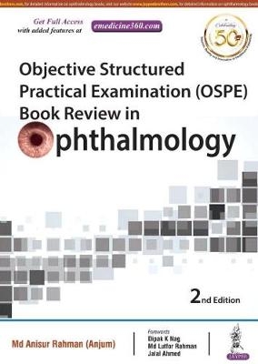 Objective Structured Practical Examination (OSPE) Book Review in Ophthalmology - Md. Anisur Rahman (Anjum)