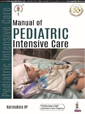 Manual of Pediatric Intensive Care - Karunakara BP