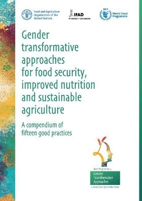 Gender transformative approaches for food security, improved nutrition and sustainable agriculture -  Food and Agriculture Organization