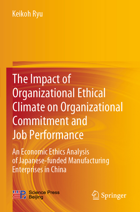 The Impact of Organizational Ethical Climate on Organizational Commitment and Job Performance - Keikoh Ryu