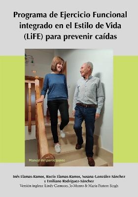 Lifestyle-Integrated Functional Exercise (LiFE) Program to Prevent Falls [Participant's Manual] - Lindy Clemson, Jo Munro, Maria Fiatarone Singh