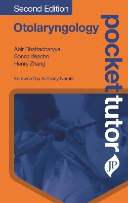 Pocket Tutor Otolaryngology - Abir Bhattacharyya, Sonna Ifeacho, Henry Zhang