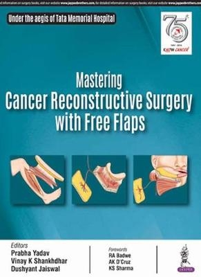 Mastering Cancer Reconstructive Surgery with Free Flaps - Prabha Yadav, Vinay K Shankhdhar, Dushyant Jaiswal