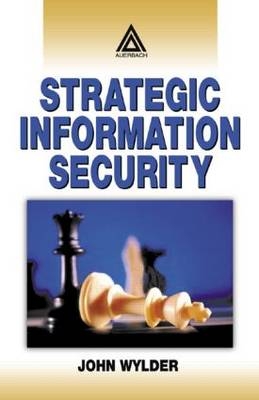 Strategic Information Security -  John Wylder