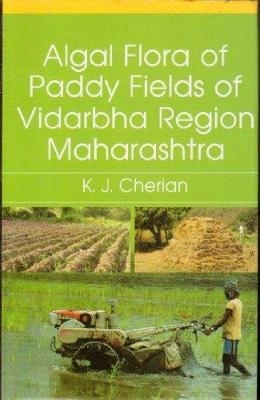 Algal Flora of the Paddy Fields of Vidarbha Region of Maharashtra - K. J. Cherian