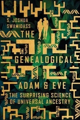 The Genealogical Adam and Eve – The Surprising Science of Universal Ancestry - Swamidass, S. Joshua