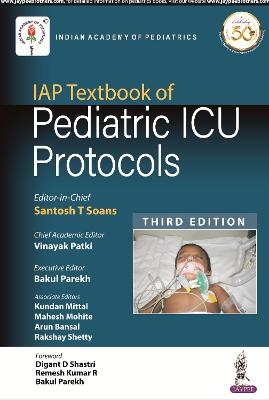 IAP Textbook of Pediatric ICU Protocols - Praveen Khilnani, Santosh T Soans, Vinayak Patki