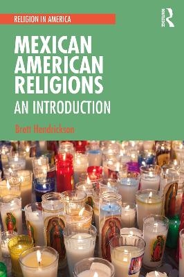 Mexican American Religions - Brett Hendrickson