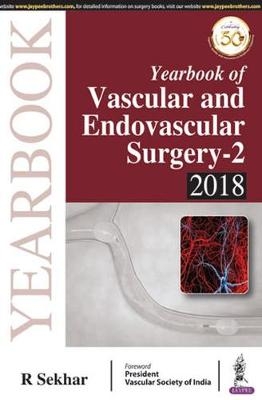 Yearbook of Vascular and Endovascular Surgery-2, 2018 - R Sekhar