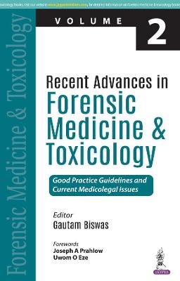 Recent Advances in Forensic Medicine and Toxicology - 2 - Gautam Biswas