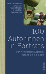 100 Autorinnen in Porträts - Verena Auffermann, Julia Encke, Ursula März, Elke Schmitter, Gunhild Kübler