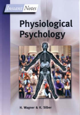 Instant Notes in Physiological Psychology -  Kevin Silber,  Hugh Wagner