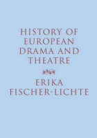 History of European Drama and Theatre -  Erika Fischer-Lichte