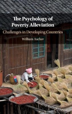 The Psychology of Poverty Alleviation - William Ascher