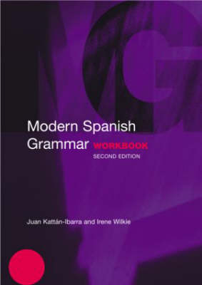 Modern Spanish Grammar Workbook -  Juan Kattan-Ibarra,  Irene Wilkie