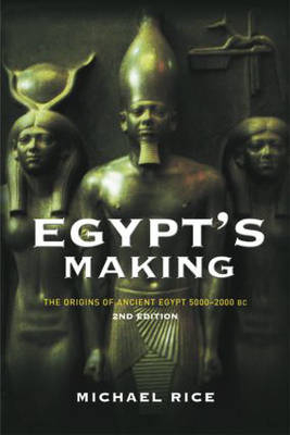 Egypt's Making -  Michael Rice