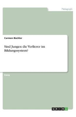 Sind Jungen die Verlierer im Bildungssystem? - Carmen BÃ¼chler