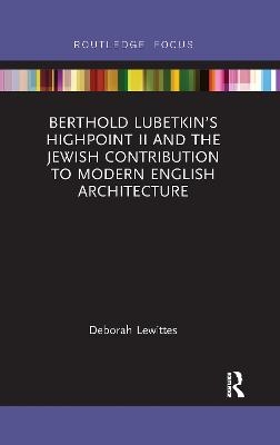 Berthold Lubetkin’s Highpoint II and the Jewish Contribution to Modern English Architecture - Deborah Lewittes