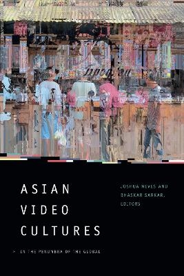 Asian Video Cultures - 