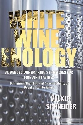 White Wine Enology - Volker Schneider