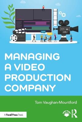 Managing a Video Production Company - Tom Vaughan-Mountford