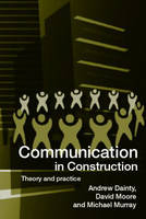 Communication in Construction -  Andrew Dainty,  David Moore,  Michael Murray