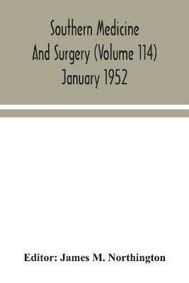 Southern medicine and surgery (Volume 114) January 1952 - 