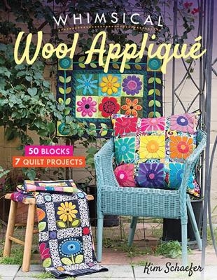 Whimsical Wool Appliqué - Kim Schaefer