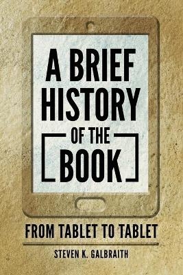 A Brief History of the Book - Steven K. Galbraith