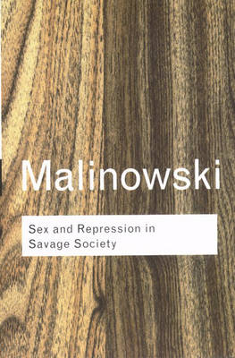 Sex and Repression in Savage Society -  Bronislaw Malinowski