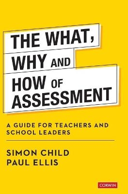 The What, Why and How of Assessment - Simon Child, Paul Ellis