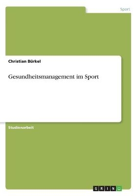 Gesundheitsmanagement im Sport - Christian BÃ¼rkel