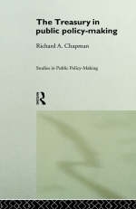 Treasury in Public Policy-Making -  Richard A Chapman