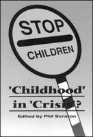 Childhood In Crisis? -  Phil Scraton