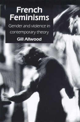 French Feminisms -  Gill Allwood,  Gill Allwood Nottingham Trent University.