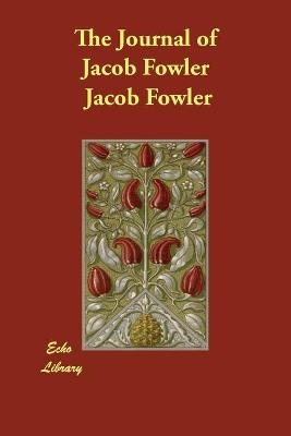 The Journal of Jacob Fowler - Jacob Fowler