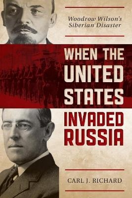 When the United States Invaded Russia - Carl J. Richard