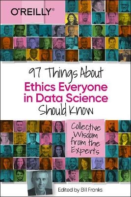 97 Things about Ethics Everyone in Data Science Should Know - Bill Franks