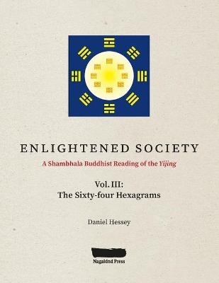 ENLIGHTENED SOCIETY A Shambhala Buddhist Reading of the Yijing - Daniel Hessey