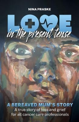 Love in the Present Tense - Nina Praske