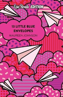 13 Little Blue Envelopes Epic Reads Edition - Maureen Johnson