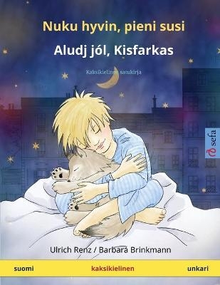 Nuku hyvin, pieni susi - Aludj jÃ³l, Kisfarkas (suomi - unkari) - Ulrich Renz