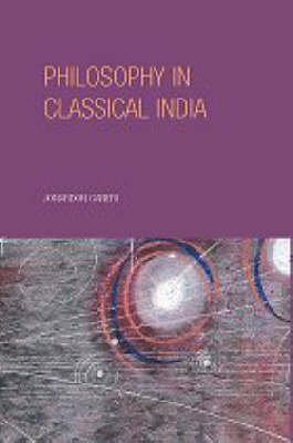 Philosophy in Classical India -  Jonardon Ganeri