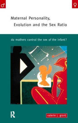 Maternal Personality, Evolution and the Sex Ratio -  Valerie J. Grant