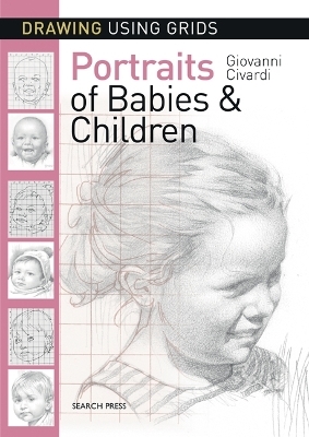 Drawing Using Grids: Portraits of Babies & Children - Giovanni Civardi