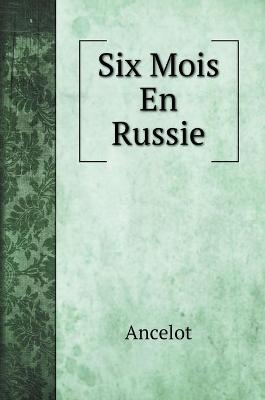 Six Mois En Russie -  Ancelot