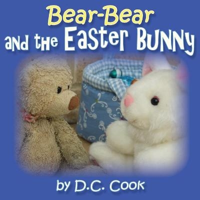 Bear-Bear and the Easter Bunny - D C Cook