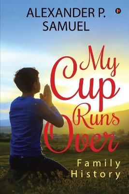 My Cup Runs Over -  Alexander P Samuel